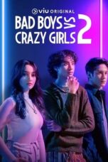 Nonton Film Bad Boys VS Crazy Girls Season 2 (2023) Terbaru