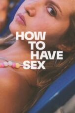 Nonton Film How to Have Sex (2023) Terbaru