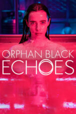 Nonton Film Orphan Black: Echoes (2023) Terbaru