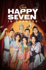 Nonton Film The Happy Seven in Changan (2024) Terbaru