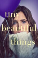 Nonton Film Tiny Beautiful Things (2023) Terbaru