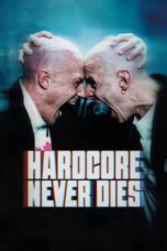 Nonton Film Hardcore Never Dies (2023) Terbaru