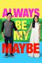 Nonton Film Always Be My Maybe (2019) Terbaru