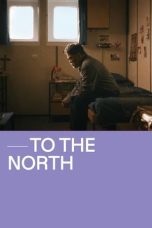 Nonton Film To The North (2022) Terbaru