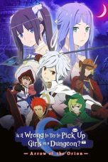 Nonton Film Is It Wrong to Try to Pick Up Girls in a Dungeon?: Arrow of the Orion (2019) Terbaru