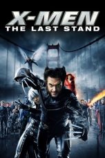 Nonton Film X-Men: The Last Stand (2006) Terbaru