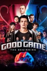 Nonton Film Good Game: The Beginning (2018) Terbaru
