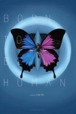 Nonton Film Born to Be Human (2021) Terbaru