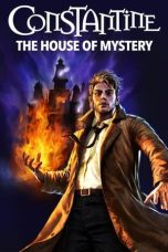 Nonton Film Constantine: The House of Mystery (2022) Terbaru