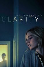 Nonton Film Last Moment of Clarity (2020) Terbaru
