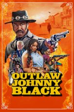 Nonton Film Outlaw Johnny Black (2023) Terbaru