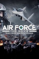 Nonton Film Air Force the Movie: Selagi Bernyawa (2022) Terbaru