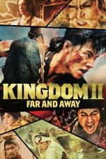 Nonton Film Kingdom 2: Far and Away (2022) Terbaru
