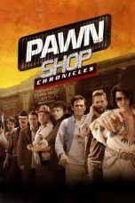 Nonton Film Pawn Shop Chronicles (2013) Terbaru