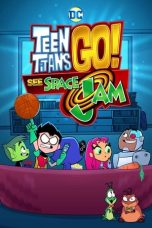 Nonton Film Teen Titans Go! See Space Jam (2021) Terbaru