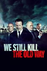 Nonton Film We Still Kill the Old Way (2014) Terbaru