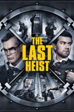Nonton Film The Last Heist (2016) Terbaru