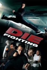 Nonton Film Die Fighting (2014) Terbaru