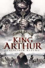 Nonton Film King Arthur: Excalibur Rising (2017) Terbaru