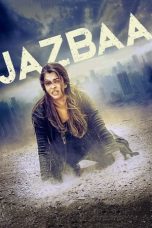 Nonton Film Jazbaa (2015) Terbaru