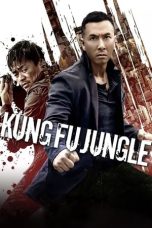 Nonton Film Kung Fu Jungle (2014) Terbaru