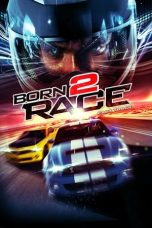 Nonton Film Born to Race: Fast Track (2014) Terbaru