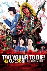 Nonton Film Too Young To Die! (2016) Terbaru